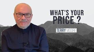 What's your price?- Terry Moore