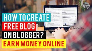 How to Create Free Blog on Blogger | Earn Money Online