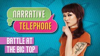 Narrative Telephone: Battle at the Big Top