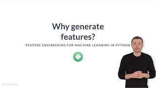 Python Tutorial: Why generate features?