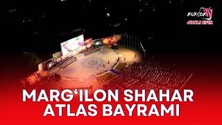 MARG'ILON SHAHAR: "ATLAS BAYRAMI" VI XALQARO TO'QIMACHILIK FESTIVALI