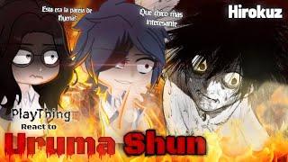 PlayThing/A Sense Of Amusement React To Uruma-Shun ️ []