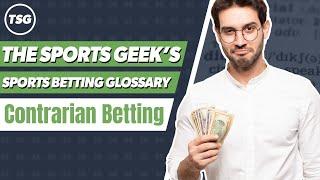 The Sports Geek's Sports Betting Glossary - Contrarian Betting