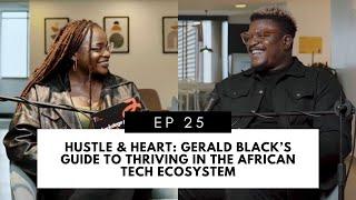 HUSTLE & HEART: Gerald Black’s Guide to Thriving in the African Tech Ecosystem