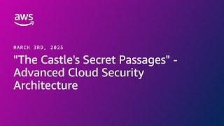 "The Castle's Secret Passages" - Advanced Cloud Security Architecture