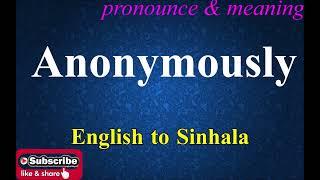 Anonymously - Sinhala Meaning with Pronounce සිංහල තේරුම උච්ඡාරණය සමඟ | Dilfinity Dictionary