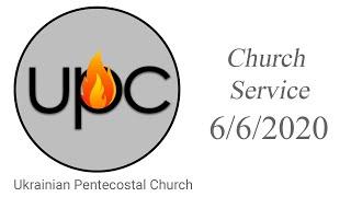 Saturday Church Service 06/06/2020 | Ukrainian Pentecostal Church