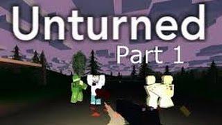 WELCOME TO THE APOCALYPSE // Unturned - Part 1