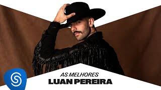 Luan Pereira - As Melhores Musicas 2024 - As Mais Tocadas 2024