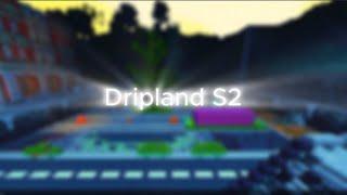 Dripland S2