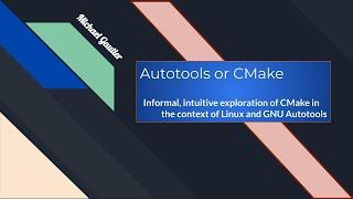 Philosophical Thoughts on CMake vs. Autotools￼