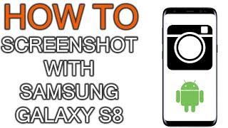 How to Screenshot With Samsun Galaxy S8