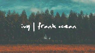 ivy - frank ocean (lyrics)