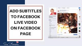 How To Add Subtitles or Closed Captions To Facebook Live Videos On Facebook Page.