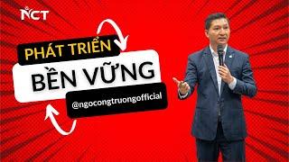 PHÁT TRIỂN BỀN VỮNG || TS. NGÔ CÔNG TRƯỜNG