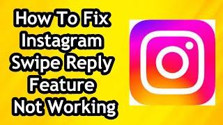 How To Fix Instagram Swipe Reply Feature Not Working In 2024