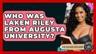 Who Was Laken Riley From Augusta University? | The College Explorer