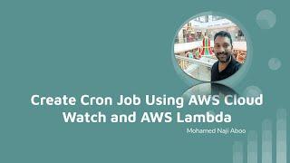 Create Cron job / scheduler using AWS Cloud watch and AWS Lambda functions