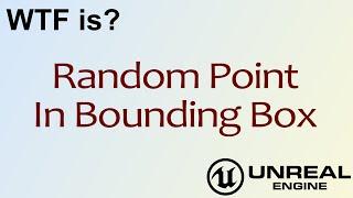 WTF Is? Random Point in Bounding Box in Unreal Engine 4 ( UE4 )