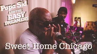 Sweet Home Chicago || Papa Sid and The Easy Dreamers