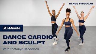 30-Minute Dance Cardio and Sculpt Class | POPSUGAR Fitness