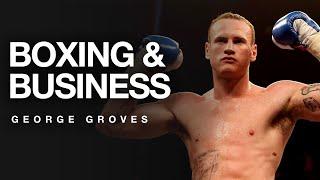 Fights, Business and Opportunities - with George Groves