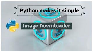 Python Tutorial 41 : Building simple image downloader