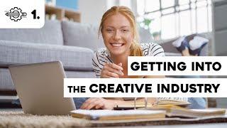 Getting Into the Creative Industry #1 - Introduction