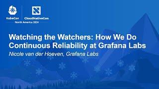 Watching the Watchers: How We Do Continuous Reliability at Grafana Labs - Nicole van der Hoeven