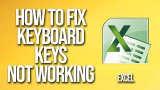 How To Fix Keyboard Keys Not Working In Excel