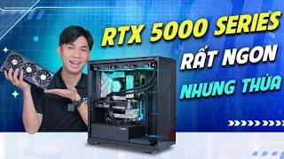 RTX 5000 Series rất NGON nhưng không phải ai cũng CẦN | Nguyễn Công PC