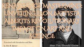 Renaissance Mastermind: Unveiling Leon Battista Alberti's Revolutionary Impact on Art and Science!