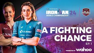 A Fighting Chance Ep.1 | 2024 VinFast IRONMAN World Championship, Nice, Women's Edition