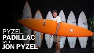 Pyzel Padillac Review with Jon Pyzel