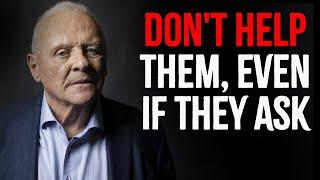 8 Types Of People You Should Not Help | Inspired by Anthony Hopkins