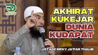 AKHIRAT KU KEJAR DUNIA KUDAPAT -=Ust. Rifky Ja'far Thalib=-