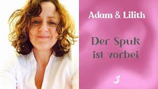 Adam & Lilith (Teil 5): Der Spuk ist vorbei!