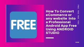 How To Convert eCommerce or Any Website Into a Professional Android App Free Using ANDROID STUDIO