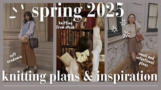 Spring 2025 knitting plans and inspiration  soft academia, knitting from stash, realistic goals