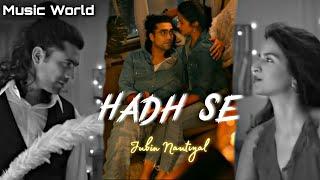 Hadh Se : Jubin Nautiyal | Trending Romantic Bollywood Song 2024 | Music World |