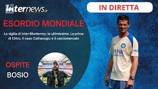 La VIGILIA di MONTERREY-INTER, la PRIMA di CHIVU, il caso CALHANOGLU e il CALCIOMERCATO