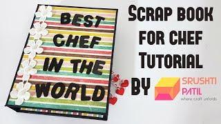 Scrap Book for Chef Tutorial by Srushti Patil