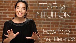Fear vs. Intuition:  How To Tell The Difference