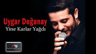 Uygar Doğanay - Yine Karlar Yağdı Gönül Dağıma