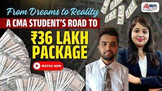 From Dreams to Reality A CMA Student's Road to ₹36 LAKH Package  | MEPL Classes