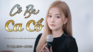 CÔ BA CA CỔ - NAL FT NSND BẠCH TUYẾT | ÚT NHỊ MINO COVER