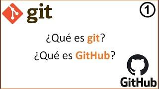 Introducción a Git y GitHub | ¿Qué es Git? | ¿Qué es GitHub |  Curso Introducción a Git - Capítulo 1