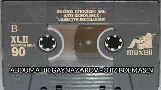 Abdumalik Gaynazarov - Ojiz bolmasin