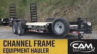 CAM Superline Channel Frame Equipment Hauler Features