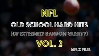 NFL OLD SCHOOL HARD HITS OF EXTREMELY RANDOM VARIETY (VOL. 2)